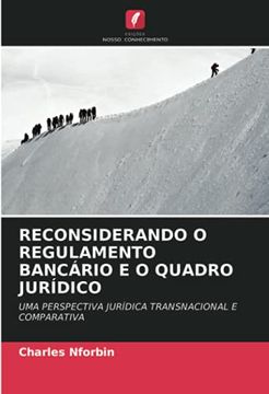 portada Reconsiderando o Regulamento Bancário e o Quadro Jurídico: Uma Perspectiva Jurídica Transnacional e Comparativa (in Portuguese)