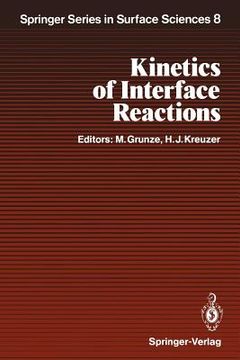 portada kinetics of interface reactions: proceedings of a workshop on interface phenomena, campobello island, canada, september 24 27, 1986