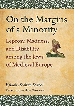 portada On the Margins of a Minority: Leprosy, Madness, and Disability Among the Jews of Medieval Europe (en Inglés)