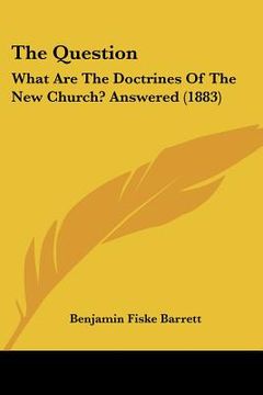 portada the question: what are the doctrines of the new church? answered (1883)