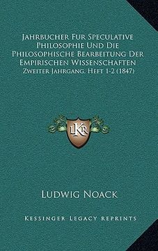 portada jahrbucher fur speculative philosophie und die philosophische bearbeitung der empirischen wissenschaften: zweiter jahrgang, heft 1-2 (1847)