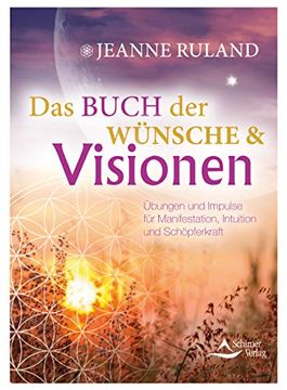 portada Das Buch der Wünsche & Visionen: Übungen und Impulse für Manifestation, Intuition und Schöpferkraft (en Alemán)