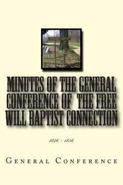 portada Minutes of the General Conference of the Free Will Baptist Connection: 1826 - 1856 (en Inglés)