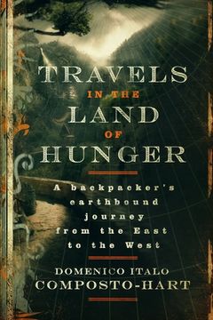 portada Travels in the Land of Hunger: A backpacker's earthbound journey from the East to the West (in English)