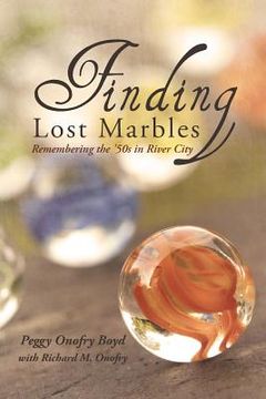 portada Finding Lost Marbles: Remembering the '50s in River City
