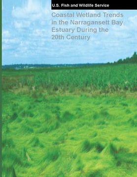 portada Coastal Wetland Trends in the Narragansett Bay Estuary During the 20th Century (in English)