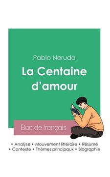 portada Réussir son Bac de français 2023: Analyse de La Centaine d'amour de Pablo Neruda