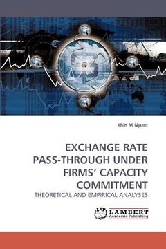 portada exchange rate pass-through under firms' capacity commitment (en Inglés)