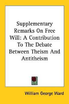 portada supplementary remarks on free will: a contribution to the debate between theism and antitheism (in English)