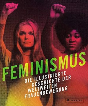 portada Feminismus: Die Illustrierte Geschichte der Weltweiten Frauenbewegung (en Alemán)