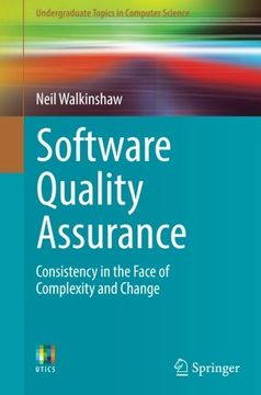 portada Software Quality Assurance: Consistency in the Face of Complexity and Change (Undergraduate Topics in Computer Science)