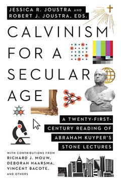 portada Calvinism for a Secular Age: A Twenty-First-Century Reading of Abraham Kuyper'S Stone Lectures (in English)