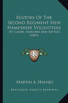 portada history of the second regiment new hampshire volunteers: its camps, marches and battles (1865) (en Inglés)