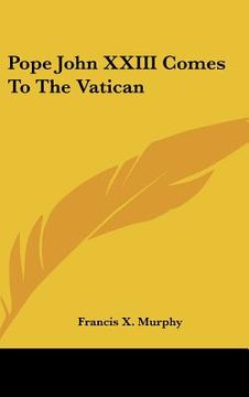 portada pope john xxiii comes to the vatican (en Inglés)