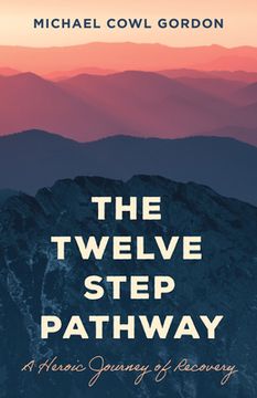 portada The Twelve Step Pathway: A Heroic Journey of Recovery (en Inglés)