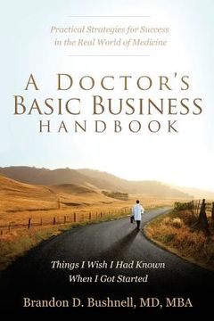 portada A Doctor's Basic Business Handbook: Things I Wish I Had Known When I Got Started (in English)