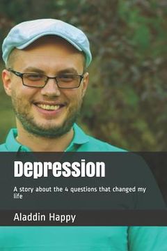 portada Depression: A Story about the 4 Questions That Changed My Life (en Inglés)