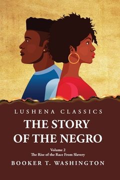 portada The Story of the Negro the Rise of the Race from Slavery, Vol. 2 Paperback (en Inglés)