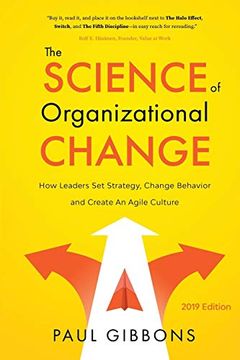 portada The Science of Organizational Change: How Leaders set Strategy, Change Behavior, and Create an Agile Culture: 1 (Leading Change in the Digital Age) (en Inglés)
