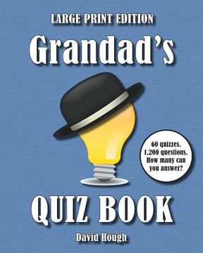 portada Grandad's Quiz Book (LARGE PRINT EDITION): 60 quizzes. 1,200 questions. How many can you answer? (en Inglés)
