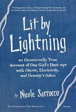 portada Lit by Lightning: An Occasionally True Account of One Girl's Dust-ups with Ghosts, Electricity, and Granny's Ashes