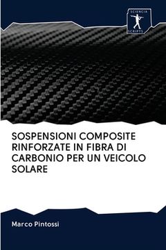 portada Sospensioni Composite Rinforzate in Fibra Di Carbonio Per Un Veicolo Solare (en Italiano)