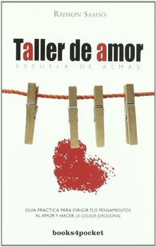 portada Taller de Amor: Guía Práctica Para Dirigir tus Pensamientos al Amor y Hacer "la Colada Emocional" (in Spanish)