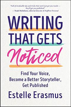portada Writing That Gets Noticed: Find Your Voice, Become a Better Storyteller, get Published 