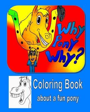 portada Why Pony Why Coloring Book (en Inglés)