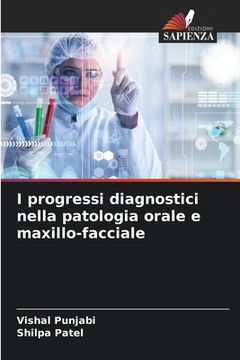 portada I progressi diagnostici nella patologia orale e maxillo-facciale (in Italian)