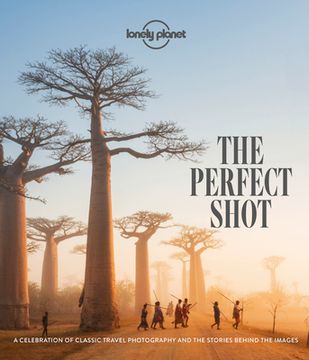 portada The Perfect Shot (Lonely Planet) (en Inglés)