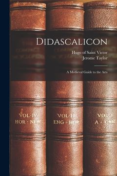 portada Didascalicon; a Medieval Guide to the Arts (en Inglés)