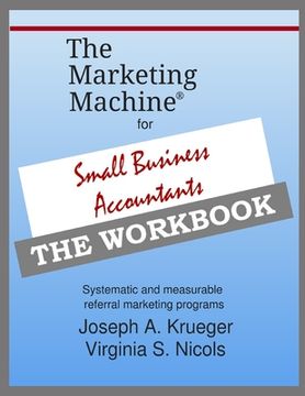 portada The Marketing Machine(R) for Small Business Accountants - THE WORKBOOK: Systematic and measurable referral marketing programs (en Inglés)