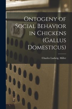 portada Ontogeny of Social Behavior in Chickens (Gallus Domesticus)