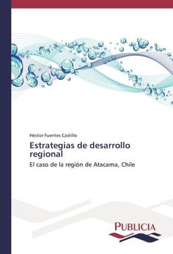 portada Estrategias de desarrollo regional: El caso de la región de Atacama, Chile