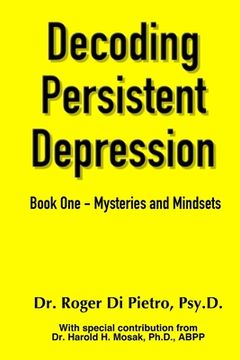 portada Decoding Persistent Depression: Book One - Mysteries and Mindsets (en Inglés)