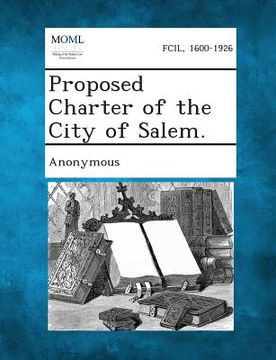 portada Proposed Charter of the City of Salem. (en Inglés)