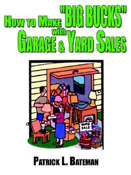 portada how to make "big bucks" with garage and yard sales (en Inglés)