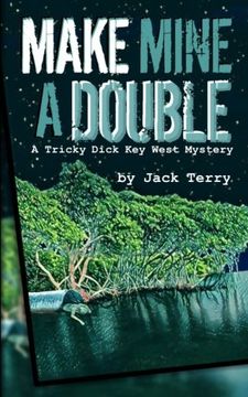 portada Make Mine A Double: A Tricky Dick Key West Mystery (Volume 3)