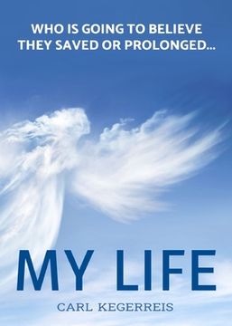 portada Who is Going to Believe They Saved or Prolonged My Life (en Inglés)