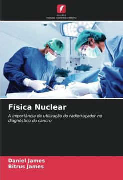 portada Física Nuclear: A Importância da Utilização do Radiotraçador no Diagnóstico do Cancro