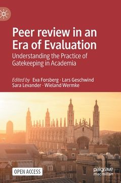 portada Peer Review in an Era of Evaluation: Understanding the Practice of Gatekeeping in Academia (in English)