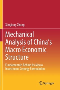 portada Mechanical Analysis of China's Macro Economic Structure: Fundamentals Behind Its Macro Investment Strategy Formulation