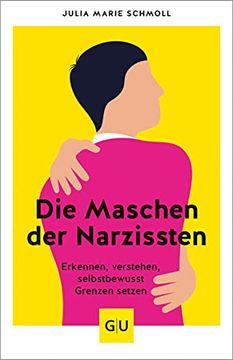 portada Die Maschen der Narzissten: Erkennen - Verstehen - Selbstbewusst Grenzen Setzen (gu Mind & Soul Einzeltitel) (en Alemán)