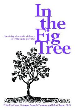 portada in the fig tree: surviving domestic violence in words and pictures (en Inglés)