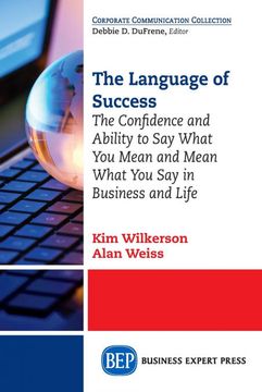 portada The Language of Success: The Confidence and Ability to say What you Mean and Mean What you say in Business and Life (en Inglés)