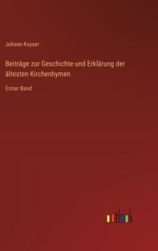 portada Beiträge zur Geschichte und Erklärung der ältesten Kirchenhymen: Erster Band (en Alemán)