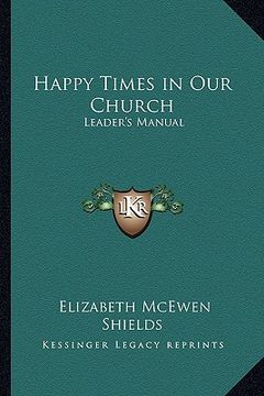 portada happy times in our church: leader's manual (en Inglés)