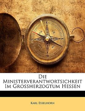portada Die Ministerverantwortsichkeit Im Grossherzogtum Hessen (en Alemán)