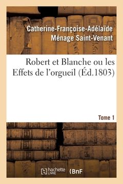 portada Robert Et Blanche Ou Les Effets de l'Orgueil. Tome 1 (in French)